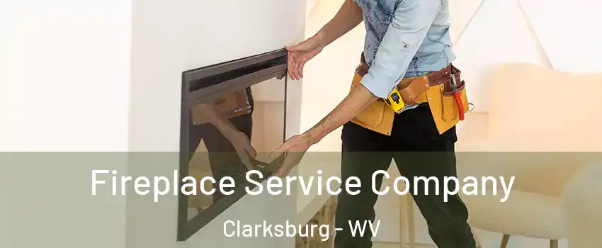  Fireplace Service Company Clarksburg - WV
